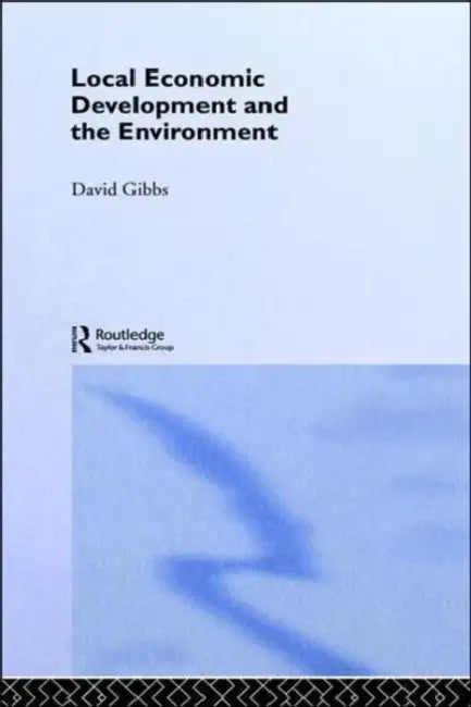 Local Economic Development and the Environment (English, David Gibbs)