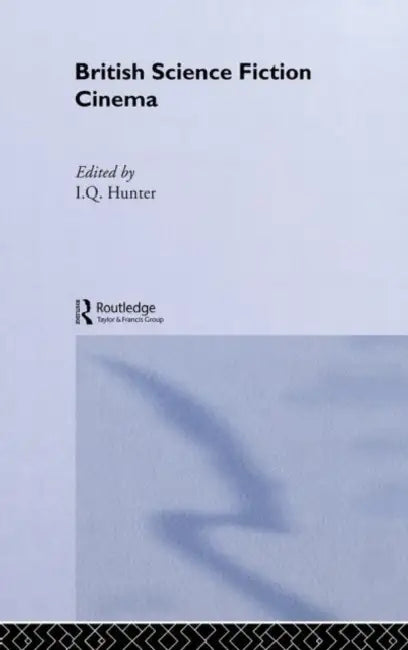 British Science Fiction Cinema (English, I. Q. Hunter)