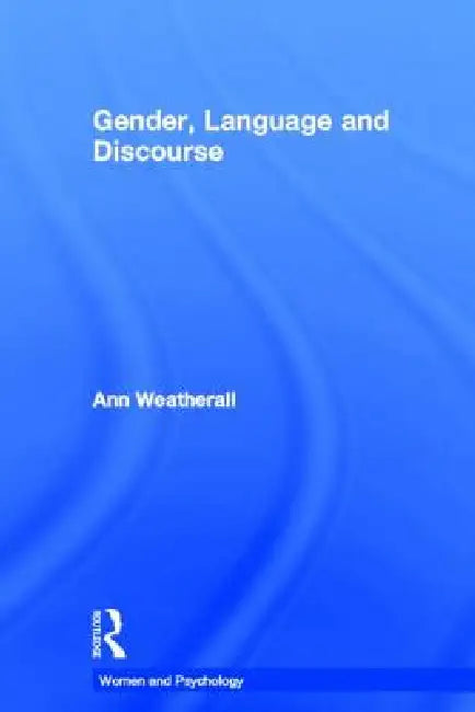 Gender, Language and Discourse (English, Ann Weatherall)