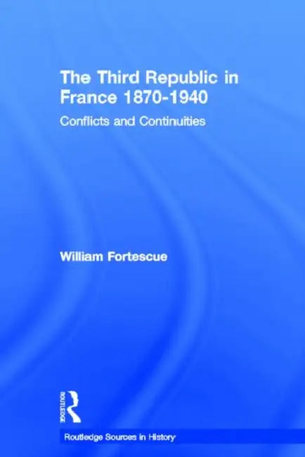 The Third Republic in France 1870-1940 (English, Fortescue William)