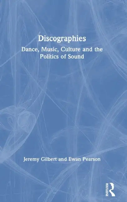 Discographies (English, Jeremy Gilbert | Ewan Pearson)
