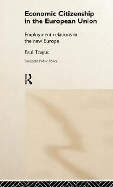 Economic Citizenship in the European Union (English, Paul Teague)