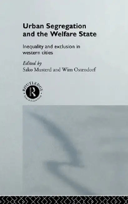 Urban Segregation and the Welfare State (English, Sako Musterd | Wim Ostendorf)