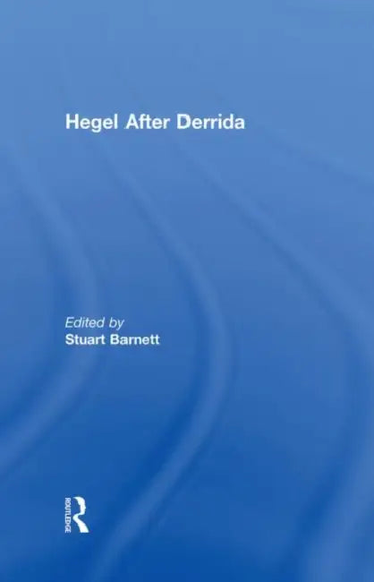Hegel After Derrida (English, Barnett Stuart)