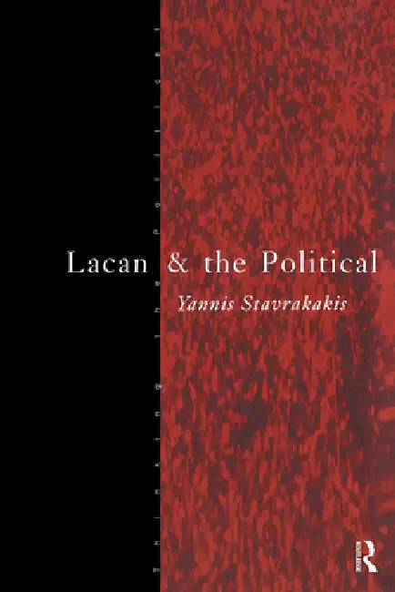 Lacan and the Political (English, Yannis Stavrakakis)