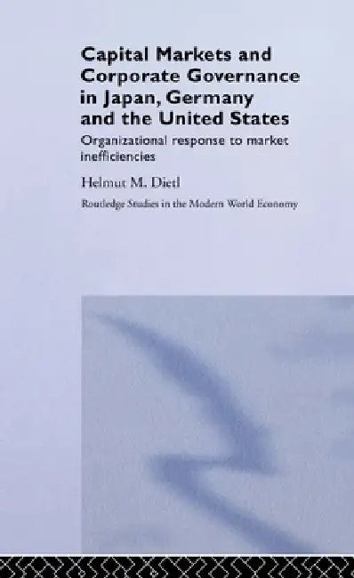 Capital Markets and Corporate Governance in Japan, Germany and the United States (English, Helmut Dietl)