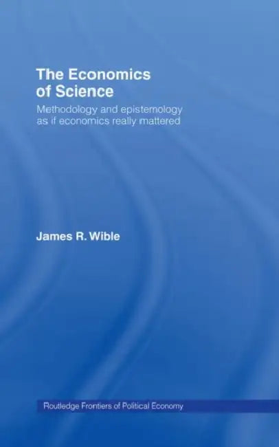 The Economics of Science (English, Wible James R)