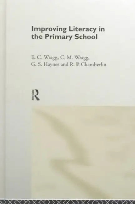 Improving Literacy in the Primary School (English, R. P. Chamberlin | G. S. Haynes | E. C. Wragg)
