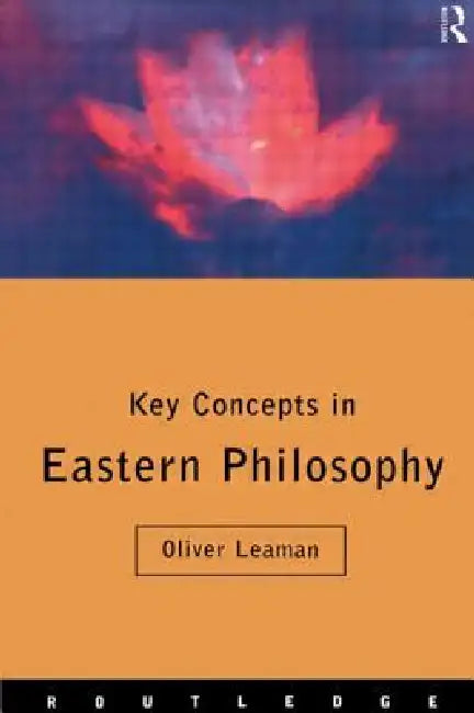 Key Concepts in Eastern Philosophy (English, Oliver Leaman)