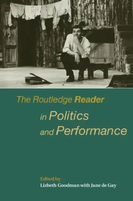 The Routledge Reader in Politics and Performance (English, Jane De Gay | Lizbeth Goodman)
