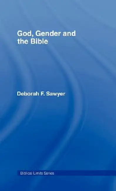 God, Gender and the Bible (English, Deborah Sawyer | David Gunn | Gary A. Philips)