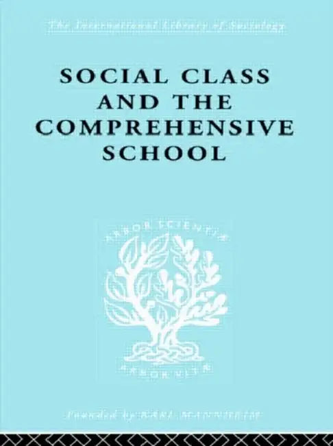Social Class and the Comprehensive School (English, Ford Dr Julienne)