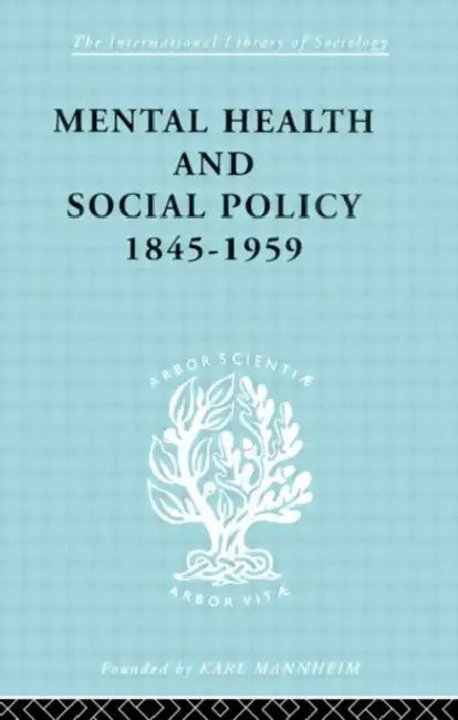 Mental Health and Social Policy, 1845-1959 (English, Jones Kathleen)