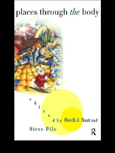 Places Through the Body (English, Heidi Nast | Steve Pile)