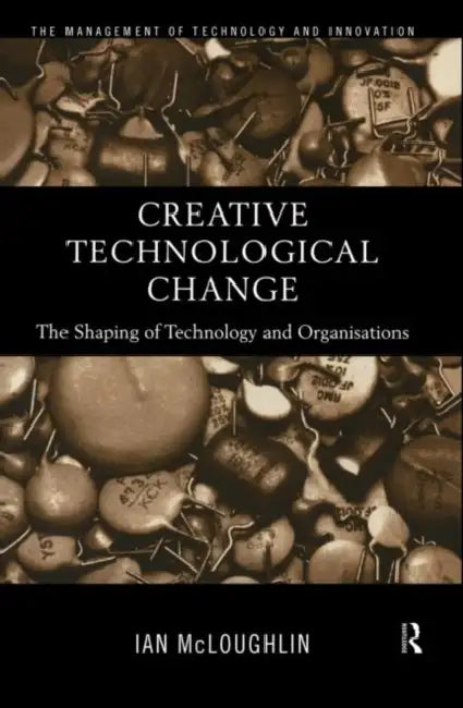 Creative Technological Change (English, Mcloughlin Ian)