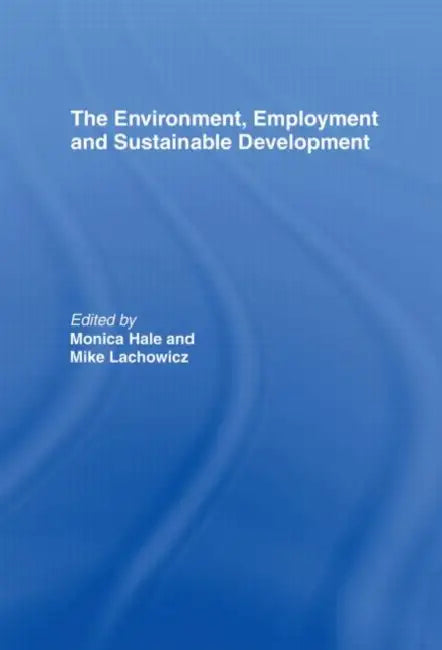 The Environment, Employment and Sustainable Development (English, Hale Monica)