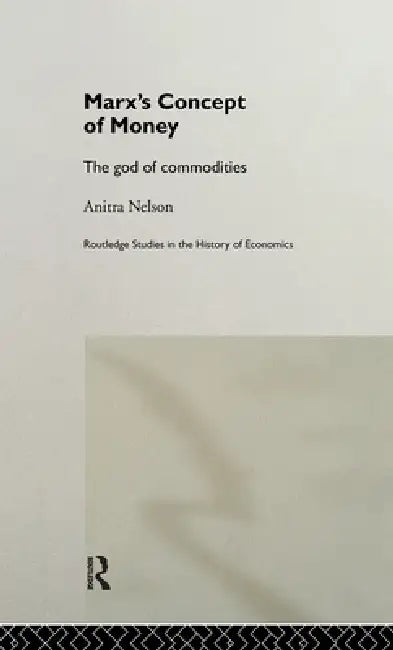 Marx's Concept of Money (English, Anitra Nelson)
