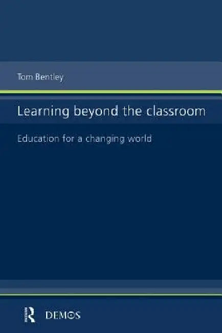 Learning Beyond the Classroom (English, Tom Bentley)