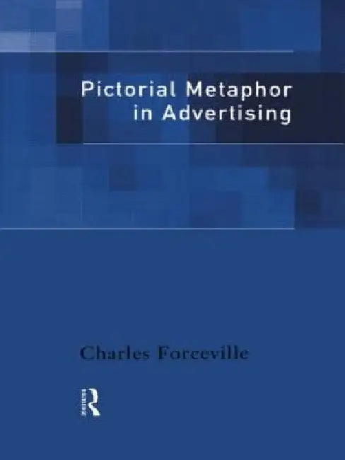 Pictorial Metaphor in Advertising (English, Charles Forceville)