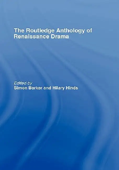 Routledge Anthology of Renaissance Drama (English, Simon Barker | Hilary Hinds)