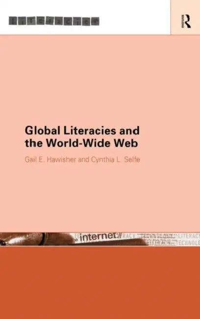 Global Literacies and the World Wide Web (English, Hawisher Gail E.)