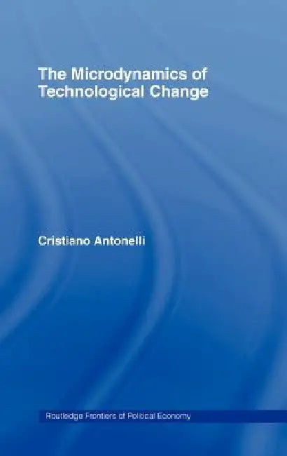 Microdynamics of Technological Change (English, Cristiano Antonelli)