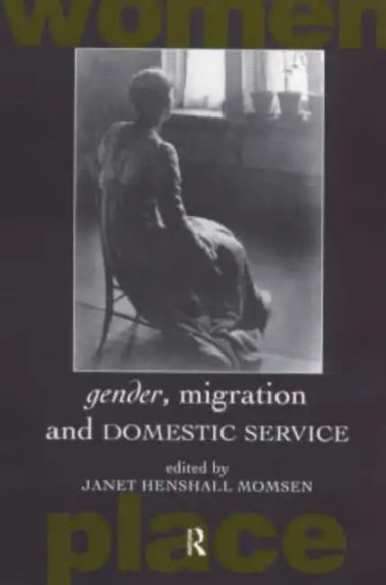 Gender, Migration and Domestic Service (English, Henshall Momsen Janet)