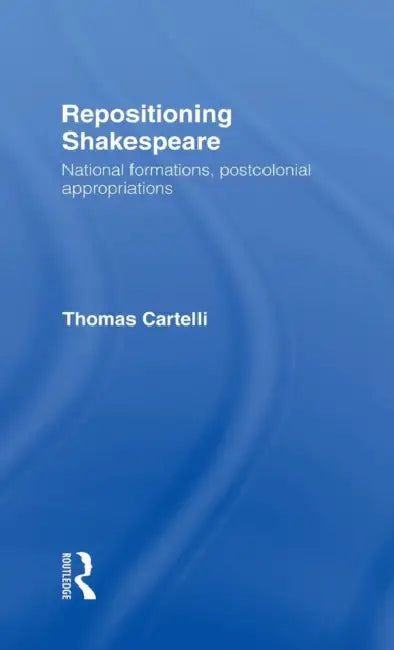 Repositioning Shakespeare (English, Thomas Cartelli)