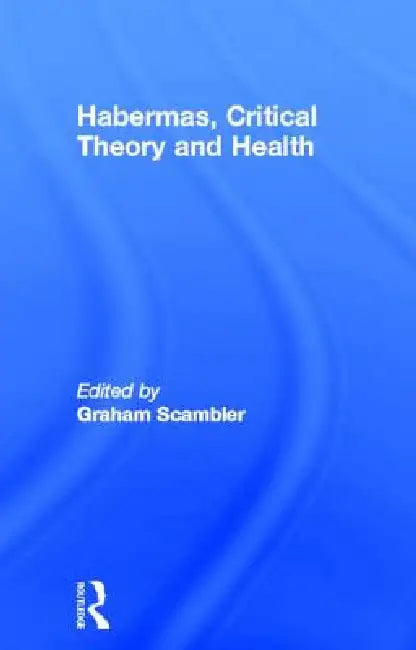 Habermas, Critical Theory and Health (English, Graham Scambler)