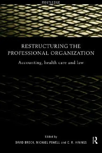 Restructuring the Professional Organization (English, David Brock | C. R. Hinings | Michael Powell)