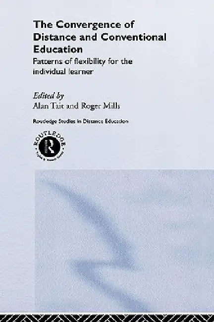 The Convergence of Distance and Conventional Education (English, Roger Mills | Alan Tait)