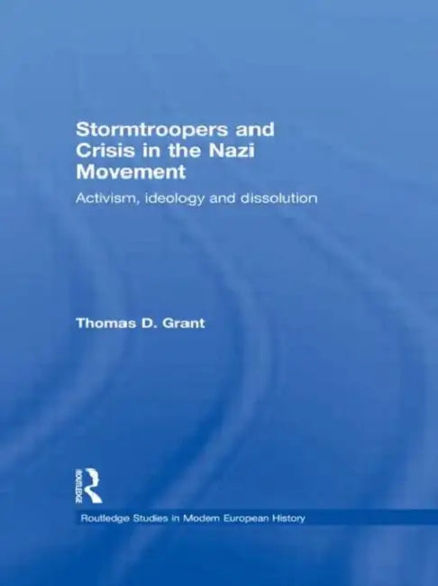 Stormtroopers and Crisis in the Nazi Movement (English, Grant Thomas D.)