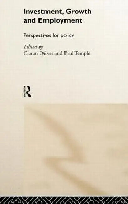 Investment, Growth and Employment (English, Ciaran Driver | Paul Temple)