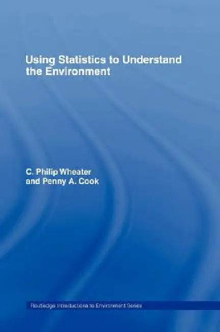 Using Statistics to Understand the Environment (English, Penny A. Cook | P. Wheater)