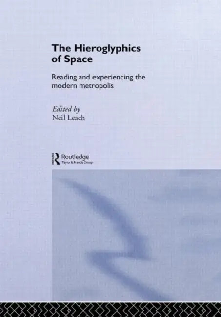 The Hieroglyphics of Space (English, Neil Leach)