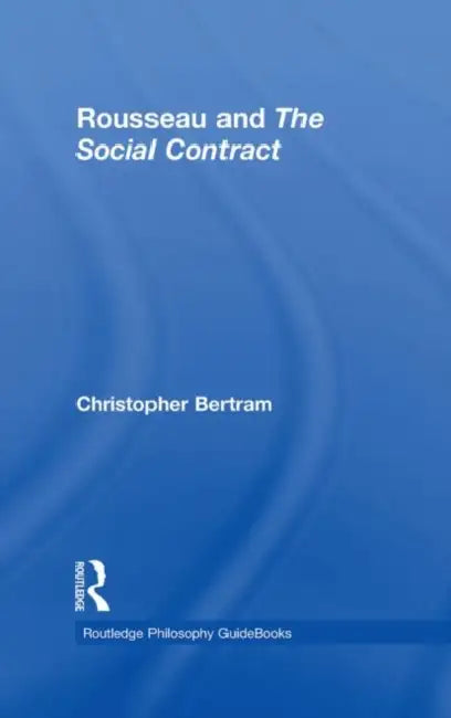 Routledge Philosophy GuideBook to Rousseau and the Social Contract (English, Bertram Christopher)