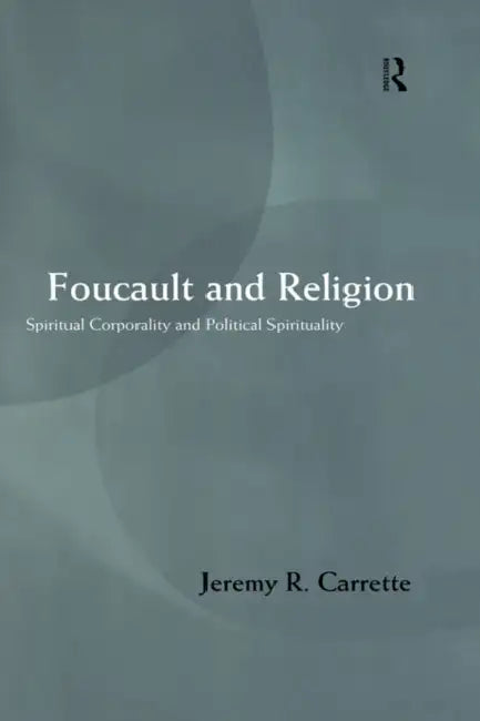 Foucault and Religion (English, Jeremy Carrette)