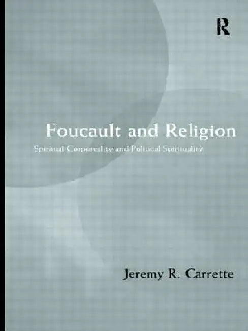 Foucault and Religion (English, Jeremy Carrette)