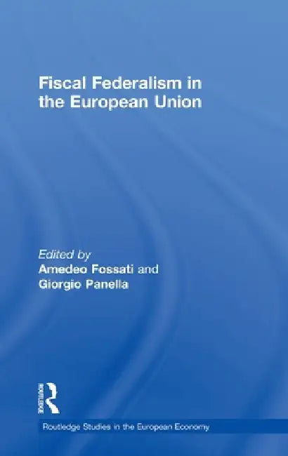 Fiscal Federalism in the European Union (English, Amedeo Fossati | Giorgio Panella)