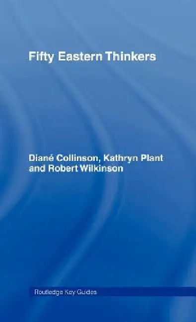 Fifty Eastern Thinkers (English, Diane Collinson | Kathryn Plant | Robert Wilkinson)