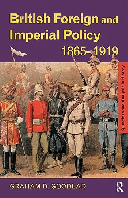British Foreign and Imperial Policy 1865-1919 (English, Graham Goodlad)