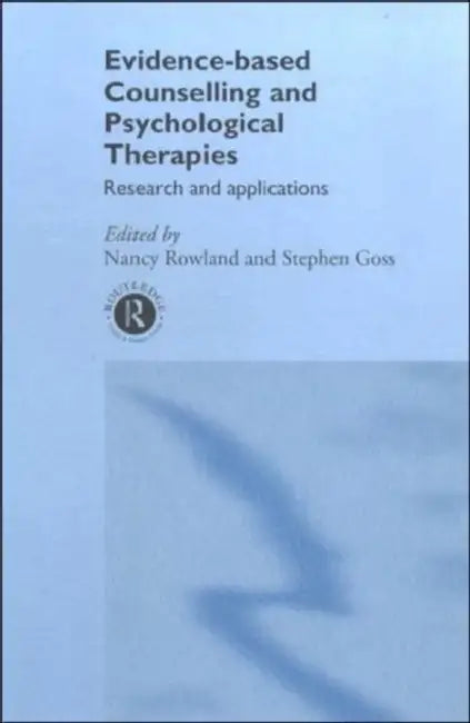 Evidence Based Counselling and Psychological Therapies (English, Rowland Nancy)