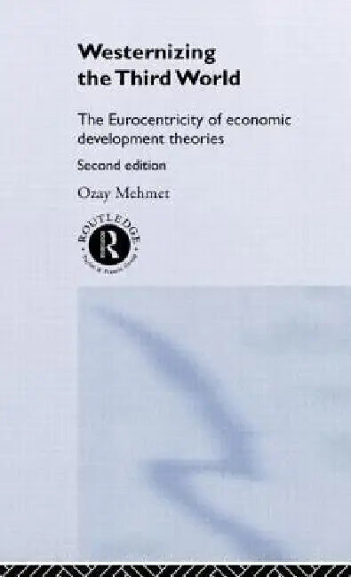 Westernizing the Third World (English, Ozay Mehmet)