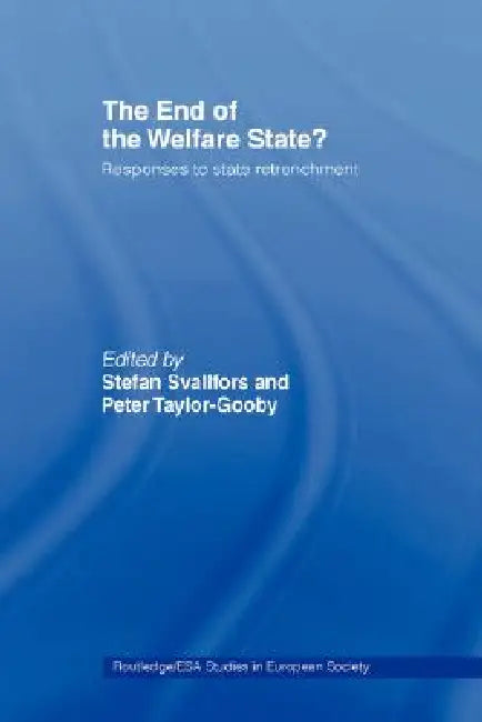 The End of the Welfare State? (English, Stefan Svallfors | Peter Taylor-Gooby)