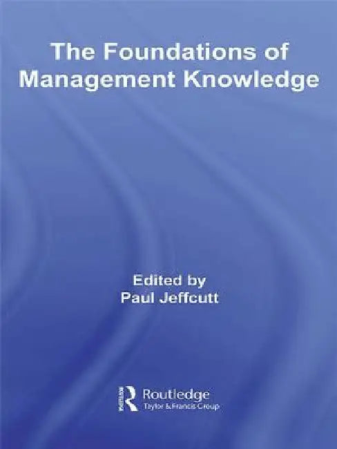 The Foundations of Management Knowledge (English, Paul Jeffcutt)