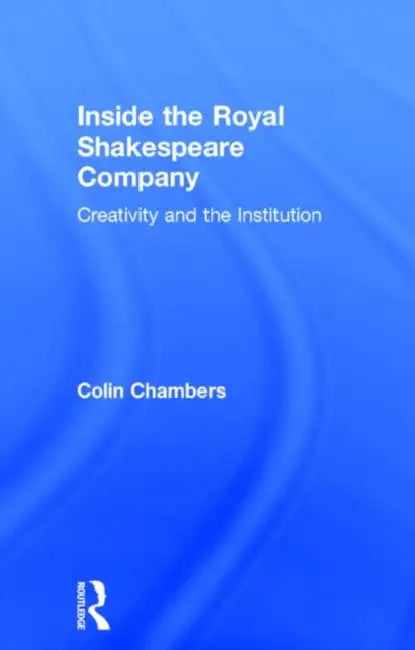 Inside the Royal Shakespeare Company (English, Colin Chambers)