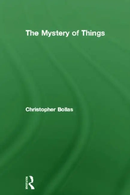 The Mystery of Things (English, Bollas Christopher)