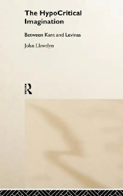 The Hypocritical Imagination (English, John Llewellyn)