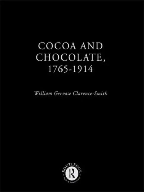 Cocoa and Chocolate, 1765-1914 (English, Clarence-Smith William G)