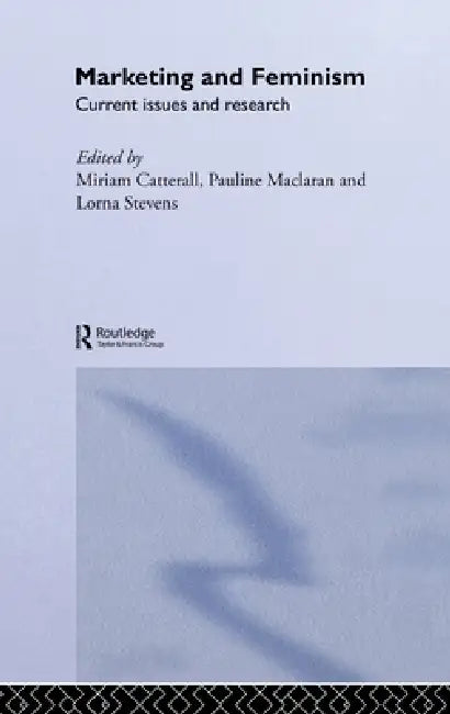 Marketing and Feminism (English, Miriam Catterall | Pauline Maclaran | Lorna Stevens)